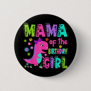 Mama of the birthday girl saurus rex dinosaur 6 cm round badge