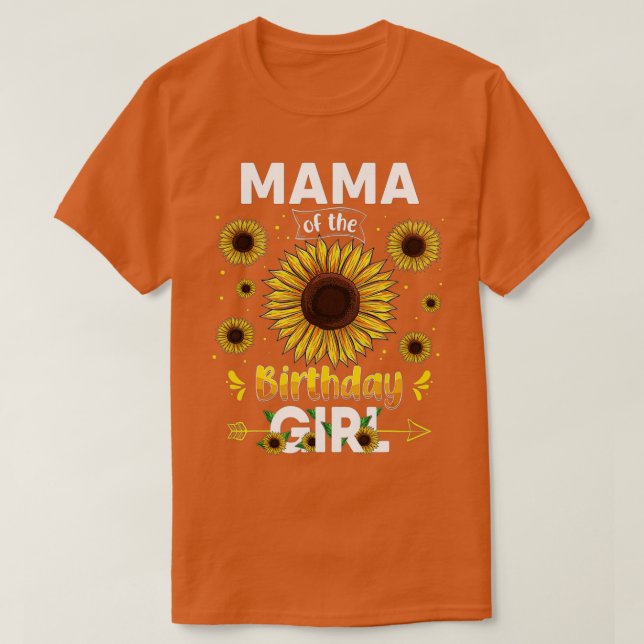 Mama Of The Birthday Girl Sunflower Party Family M T-Shirt (Design Front)