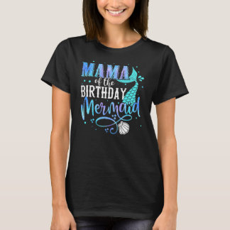 Mama Of The Birthday Mermaid Family Matching T-Shirt