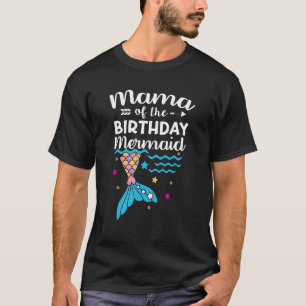 Mama Of The Birthday Mermaid Matching Family T-Shirt