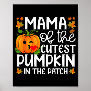 Mama Of The Cutest Pumpkin In The Patch Halloween Poster