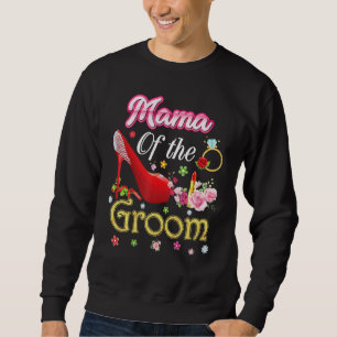 Mama Of The Groom Happy Wedding Flower Pink Shoe M Sweatshirt