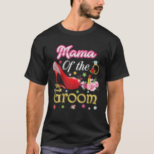 Mama Of The Groom Happy Wedding Flower Pink Shoe M T-Shirt