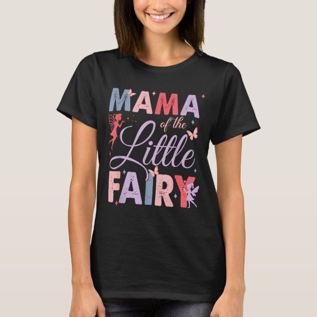 Mama Of The Little Fairy Birthday Girl Family Matc T-Shirt (Front)