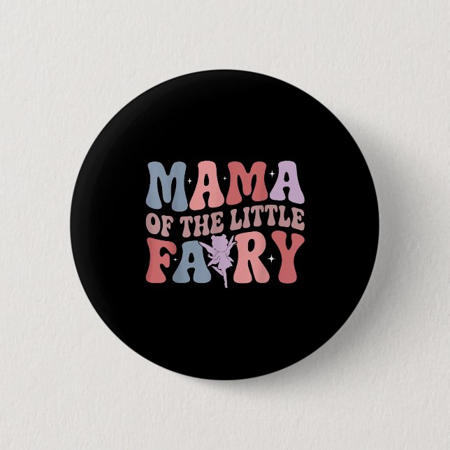 Mama Of The Little Fairy First Birthday Girl Famil 6 Cm Round Badge (Front)