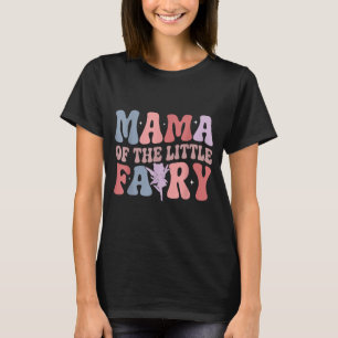 Mama Of The Little Fairy First Birthday Girl Famil T-Shirt