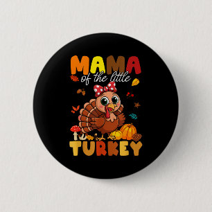 Mama Of The Little Turkey Thanksgiving Baby Shower 6 Cm Round Badge