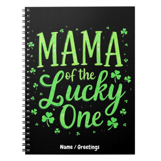 Mama Of The Lucky One First St. Patrick's Day  Notebook (Front)