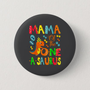 Mama Of The One-a-saurus 1st Birthday Boy Dinosaur 6 Cm Round Badge