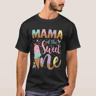 Mama of The Sweet One 1St Birthday Ice Cream Summe T-Shirt