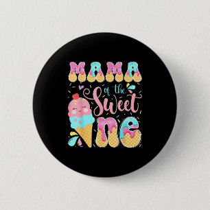 Mama of the sweet one ice cream 1st birthday girl  6 cm round badge
