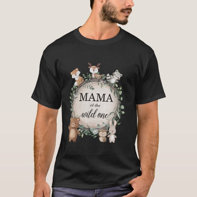 Mama of the Wild One Woodland Forest Animals 1st B T-Shirt (Front)