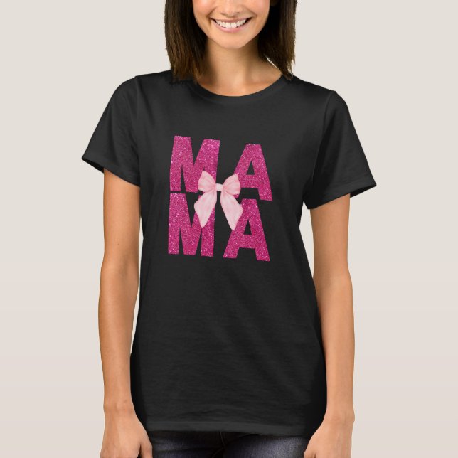 Mama Pink Glitter Bow Coquette Aesthetic Mum  T-Shirt (Front)