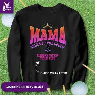 MAMA QUEEN OF THE GREEN Women Golfer  Sweatshirt