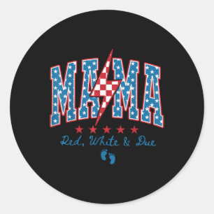 Mama Red White And Due 4th Of July Pregnancy Annou Classic Round Sticker