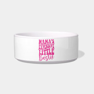 Mama’s Expensive Little Bestie Bowl