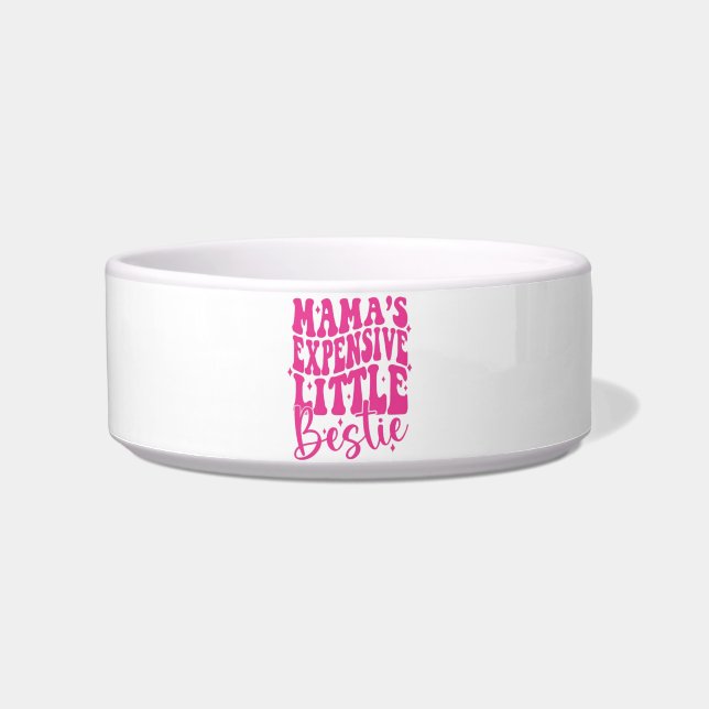 Mama’s Expensive Little Bestie Bowl (Front)