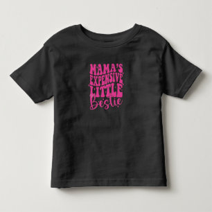 Mama’s Expensive Little Bestie Toddler T-Shirt
