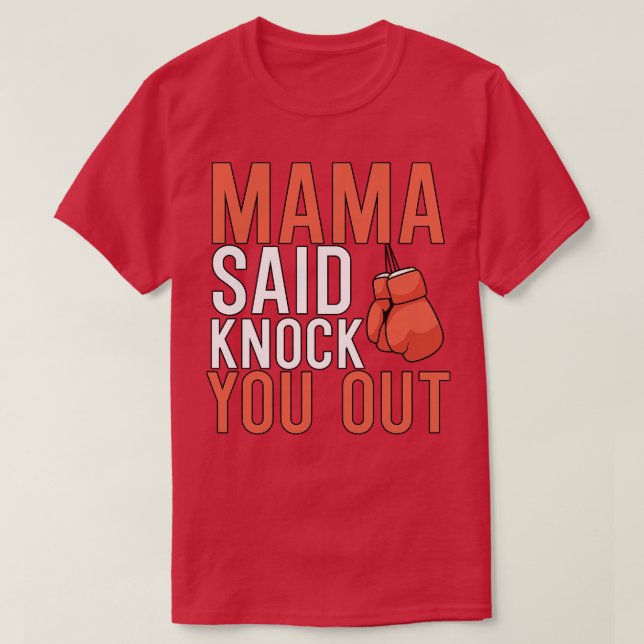 Mama Said Knock Out You T-Shirt (Design Front)