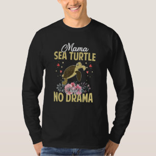 Mama Sea Turtle Need's No Drama Funny Cute Mommy T-Shirt