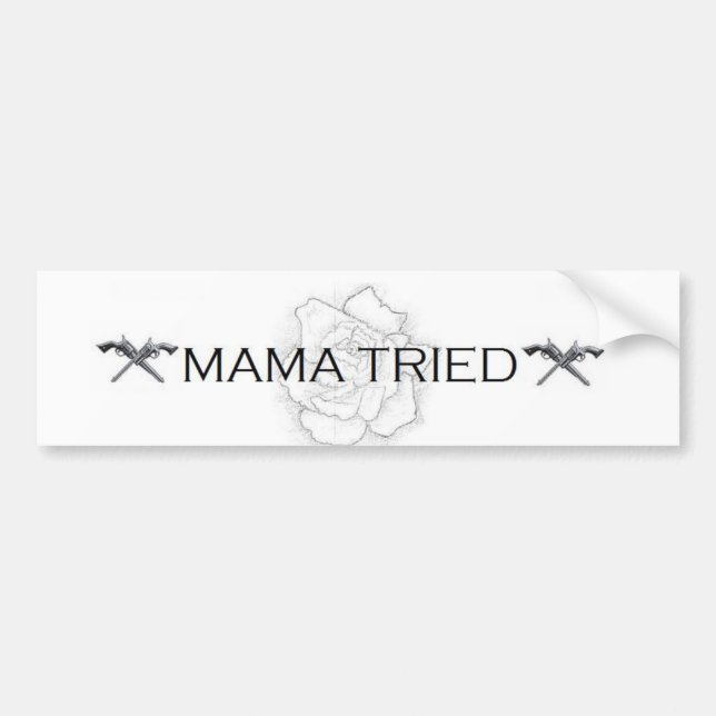 Mama Tried Bumper Sticker (Front)