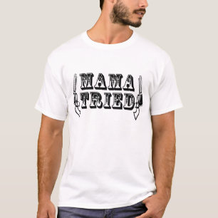 Mama tried Guns t-shirt