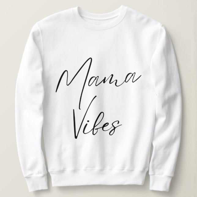 mama vibes feminine strength radiant mum mother sweatshirt (Design Front)