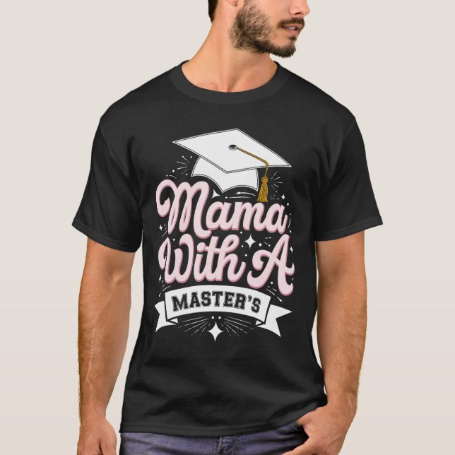 Mama With A Master’s Degree Graduation Mum T-Shirt (Front)
