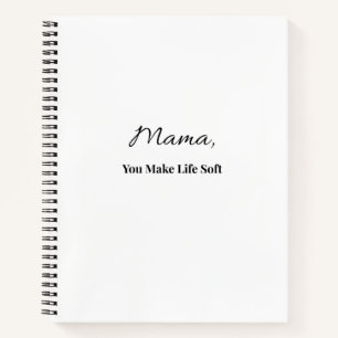 Mama You Make Life Soft Notebook Gift for Mum