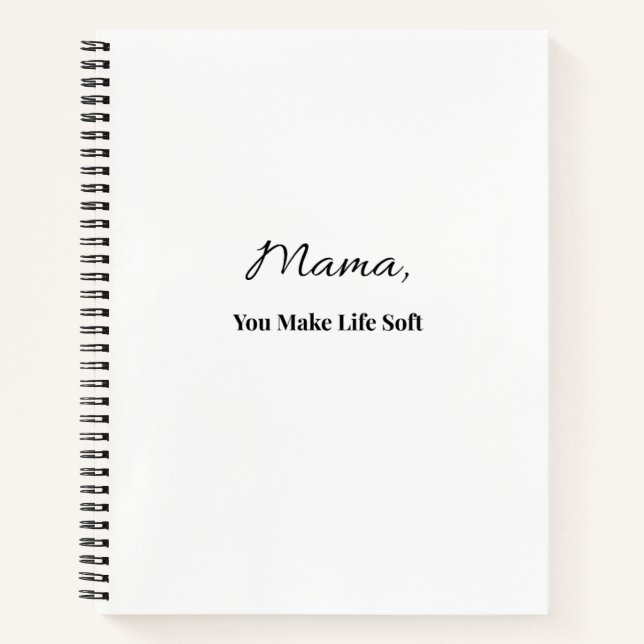 Mama You Make Life Soft Notebook | Gift for Mum  (Front)