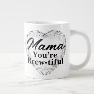 Mama, You’re Brew-tiful Large Coffee Mug