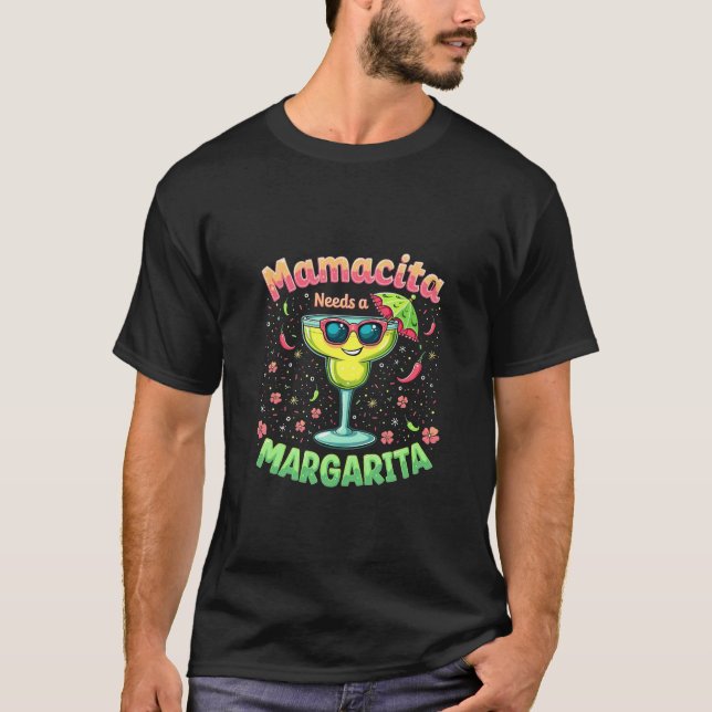 Mamacita Needs a Margarita  Cinco De Mayo Party T-Shirt (Front)