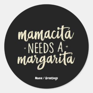  Mamacita Needs a Margarita  Funny Holiday Workout Classic Round Sticker