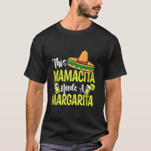 Mamacita Needs A Margarita Funny Margarita Lover T-Shirt