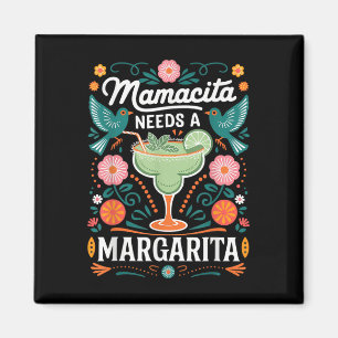 Mamacita Needs A Margarita Magnet