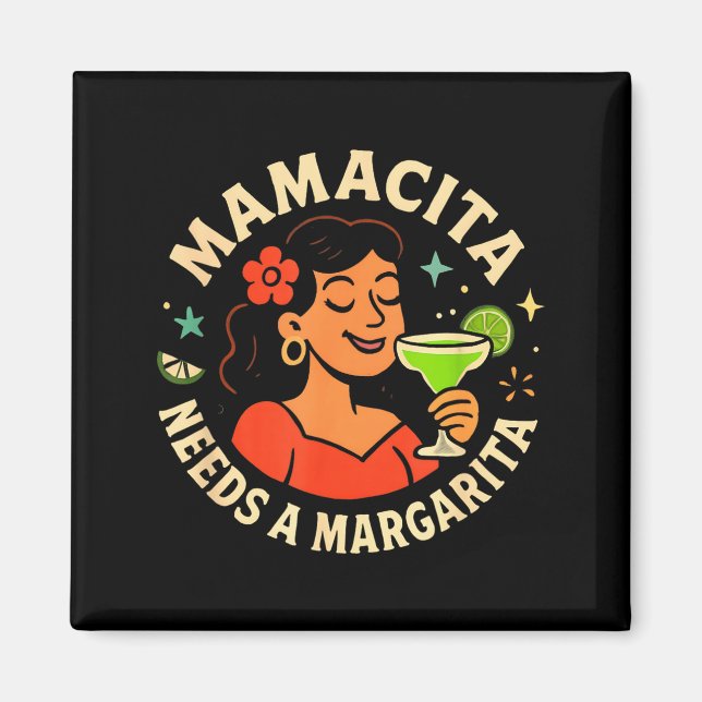 Mamacita needs a margarita  magnet (Front)