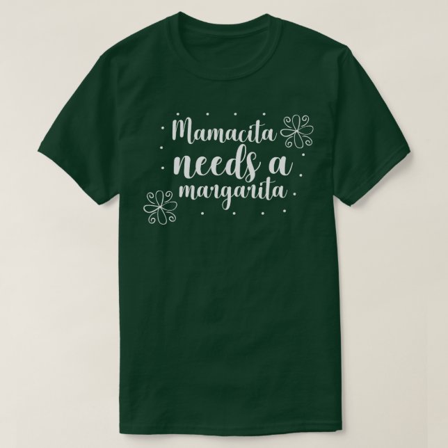 Mamacita needs a margarita  T-Shirt (Design Front)
