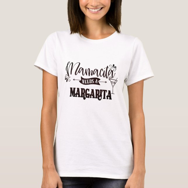 Mamacita Needs a Margarita t-shirt (Front)