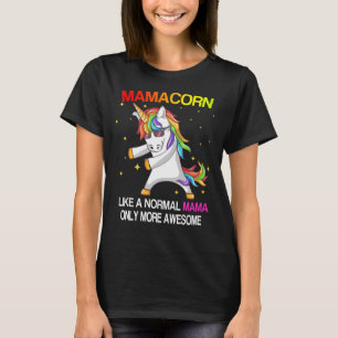 Mamacorn like a normal Mama T-Shirt