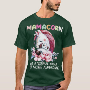 Mamacorn Like A Normal Mama Unicorn Funny Unicorn T-Shirt