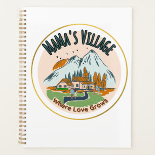 Mama's Village: Where Love Grows Planner