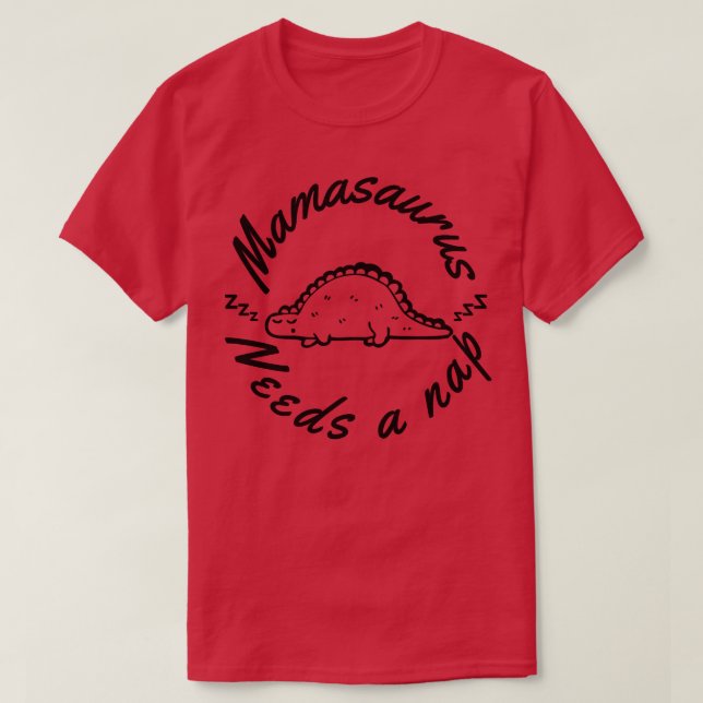 Mamasaurus Needs A Nap Funny Mum Design Perfect as T-Shirt (Design Front)