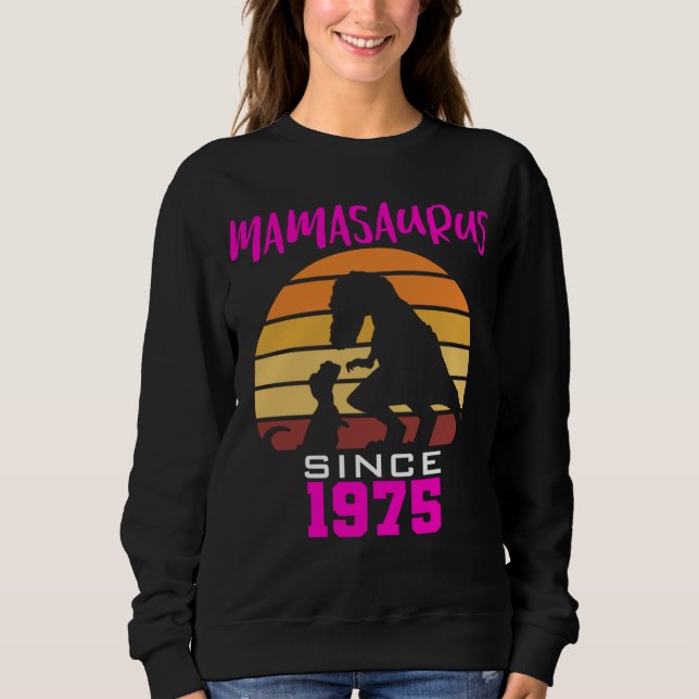 Mamasaurus since 1975 sweatshirt (Front)