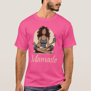 Mamaste Design for Yoga Mum, Mindfulness, Inner Pe T-Shirt
