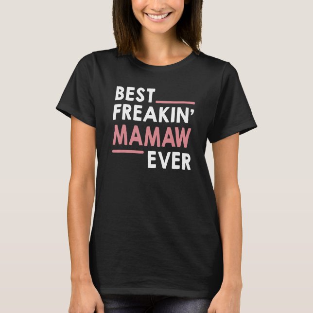 Mamaw  for Women Grandma Cute Best Freakin' Mamaw  T-Shirt (Front)