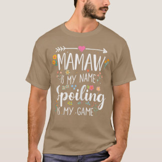 Mamaw Is My Name Spoiling Is My Game Funny Grandma T-Shirt