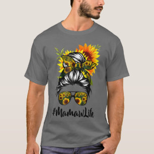Mamaw Life Messy Hair Bun Sunflower Women Mothers T-Shirt