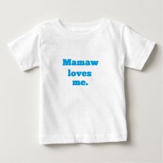 Mamaw Loves Me! Baby T-Shirt