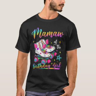 Mamaw Of The Birthday Girl Rolling Skate Family Ma T-Shirt