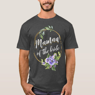 Mamaw Of The Bride Wedding Bridal Shower Mamaw Mat T-Shirt